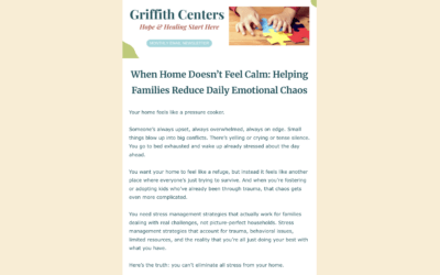 When Home Doesn’t Feel Calm: Helping Families Reduce Daily Emotional Chaos Newsletter